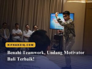 Benahi Teamwork, Undang Motivator Bali Terbaik!