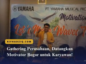 Gathering Perusahaan, Datangkan Motivator Bogor untuk Karyawan!