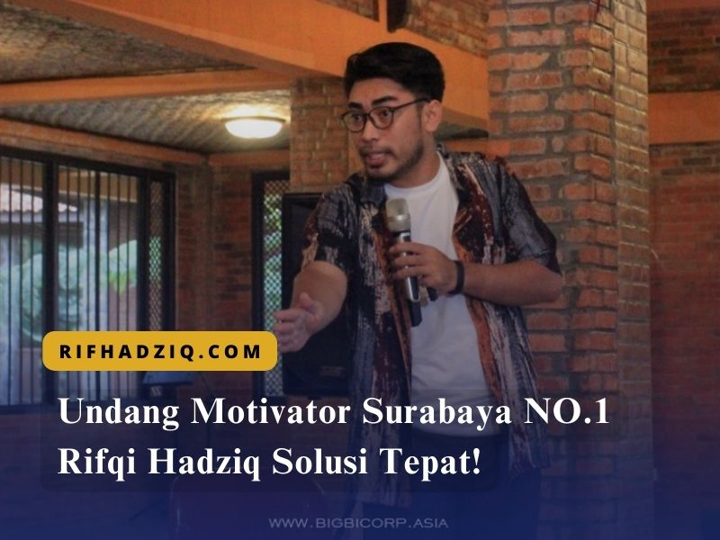 Undang Motivator Surabaya NO.1 Rifqi Hadziq Solusi Tepat!